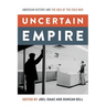 Uncertain Empire: American History and the Idea of the Cold War