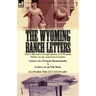The Wyoming Ranch Letters: The Collected Correspondence of a Woman Settler on the American Frontier-Letters of a Woman Homesteader & Letters on a