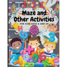 Maze and Other Activities for Kids Ages 6 and Up: Fun Activity Book with Lots of Brain Challenging Games