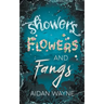 Showers Flowers and Fangs