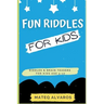 Fun riddles for kids riddles & Brain Teasers for Kids Age 5-12: Funny riddles for smart kids with answers, Riddles and brain teasers For clever Kids,