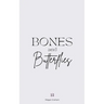 Bones and Butterflies