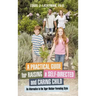 A Practical Guide for Raising a Self-Directed and Caring Child: An Alternative to the Tiger Mother Parenting Style