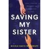 Saving My Sister: How I Created Meaning from Addiction and Loss