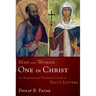 Man and Woman, One in Christ: An Exegetical and Theological Study of Paul's Letters