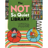 The Not So Quiet Library