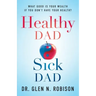 Healthy Dad Sick Dad: What Good Is Your Wealth If You Don't Have Your Health?