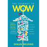 The Journey to WOW: The Path to Outstanding Customer Experience and Loyalty