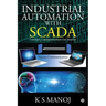 Industrial Automation with SCADA: Concepts, Communications and Security
