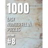 1000 Easy Number Fill In Puzzles Volume #8