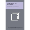 Living With An Alcoholic: With The Help On Al-Anon