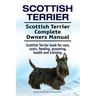 Scottish Terrier. Scottish Terrier Complete Owners Manual. Scottish Terrier book for care, costs, feeding, grooming, health and training.