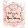 Learn The Basics of Modern Calligraphy and Hand Lettering, Handwriting Workbook: Simple Beginner Friendly Practice notebook with Instructions Introduc