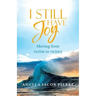 I Still Have Joy: Moving from Victim to Victory