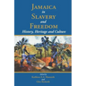 Jamaica in Slavery and Freedom: History, Heritage and Culture