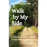 Walk by My Side: A Solo Journey to Santiago on the Portuguese Camino