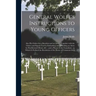 General Wolfe's Instructions to Young Officers: Also His Orders for a Battalion and an Army; Together With the Orders and Signals Used in Embarking an