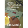 Sandle's Pharmaceutical Microbiology Dictionary