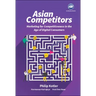 Asian Competitors: Marketing for Competitiveness in the Age of Digital Consumers