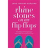 Rhinestones on My Flip-Flops: Choosing Extravagant Joy in the Midst of Everyday Mess-Ups