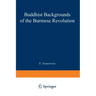 Buddhist Backgrounds of the Burmese Revolution