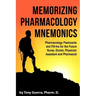 Memorizing Pharmacology Mnemonics: Pharmacology Flashcards and Fill-ins for the Future Nurse, Doctor, Physician Assistant, and Pharmacist
