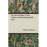 The Fern Garden or Fern Culture and Gardening Made Easy