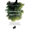 Shaking the Family Tree: Blue Bloods, Black Sheep, and Other Obsessions of an Accidental Genealogist