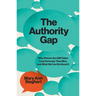 The Authority Gap: Why Women Are Still Taken Less Seriously Than Men, and What We Can Do about It