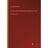The House on the Beach; A Realistic Tale: in large print