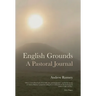 English Grounds: A Pastoral Journal