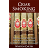 Cigar Smoking: The Fast & Easy Way To Go From Novice Cigar Smoker To Know-It-All Cigar Aficionado! UPDATED SECOND EDITION