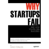 Why Startups Fail: And How Yours Can Succeed