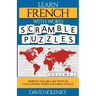 Learn French with Word Scramble Puzzles Volume 1: Learn French Language Vocabulary with 110 Challenging Bilingual Word Scramble Puzzles