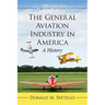 The General Aviation Industry in America: A History, 2D Ed.