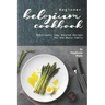 Beginner Belgium Cookbook: Deliciously Easy Belgium Recipes for the Whole Family
