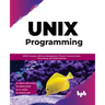 Unix Programming: Unix Processes, Memory Management, Process Communication, Networking, and Shell Scripting