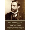 H. Rider Haggard - The Witch's Head: "Thinking can only serve to measure out the helplessness of thought."