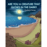 Are You a Creature That Glows in the Dark