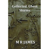 Collected Ghost Stories - A Collection of 22 M R James Stories