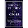 The Essential St. John of the Cross: Ascent of Mount Carmel, Dark Night of the Soul, A Spiritual Canticle of the Soul, and Twenty Poems