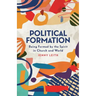 Political Formation: Being Formed by the Spirit in Church and World