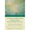 A Treasury of Illustrations and Quotations from Walking with Jesus: An Expository Commentary Based Upon Paul's Letter to the Ephesians