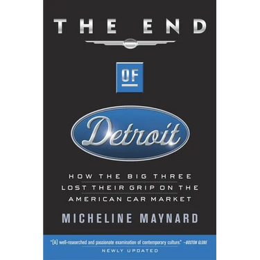 The End of Detroit: How the Big Three Lost Their Grip on the American Car Market