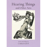 Hearing Things and Other Arts