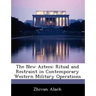 The New Aztecs: Ritual and Restraint in Contemporary Western Military Operations