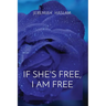 If She's Free, I Am Free