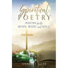 Spiritual Poetry: Poetry for the mind, body, and soul!