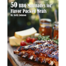 50 BBQ Marinades for Flavor Packed Meals