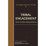 A Combat Advisor's Guide to Tribal Engagement: History, Law and War as Operational Elements